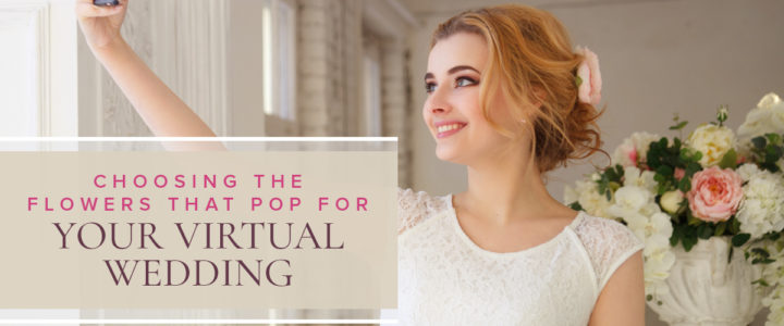 How to Create a Magical Virtual Wedding VirtualWedding-Flowers-blog